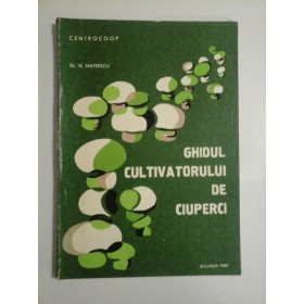 GHIDUL  CULTIVATORULUI  DE  CIUPERCI -  N. MATEESCU  